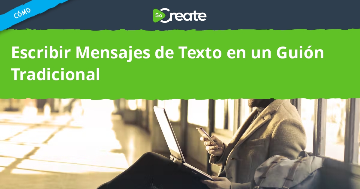 SoCreate - Cómo Escribir Mensajes de Texto en un Guión ...