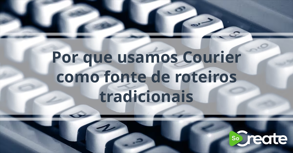 Socreate Por Que Usamos Courier Como Fonte De Roteiros Tradicionais