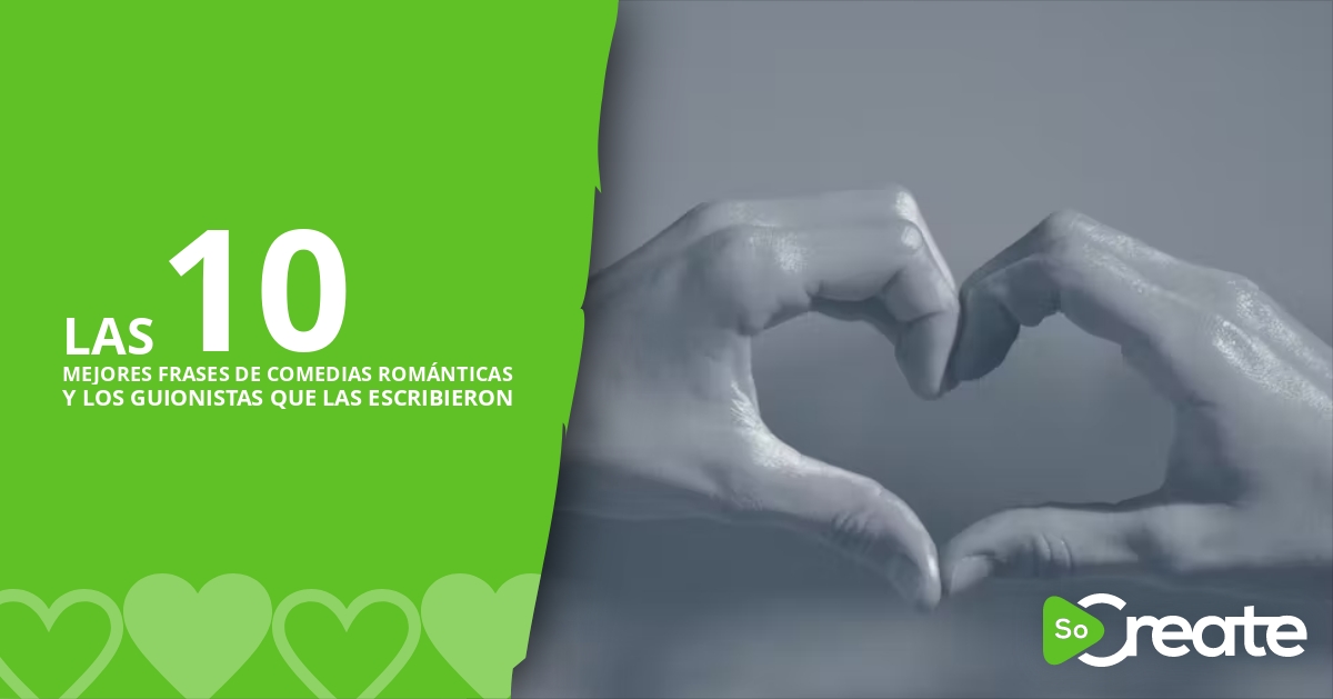 SoCreate - Las 10 mejores frases de comedias románticas y los guionistas  que las escribieron