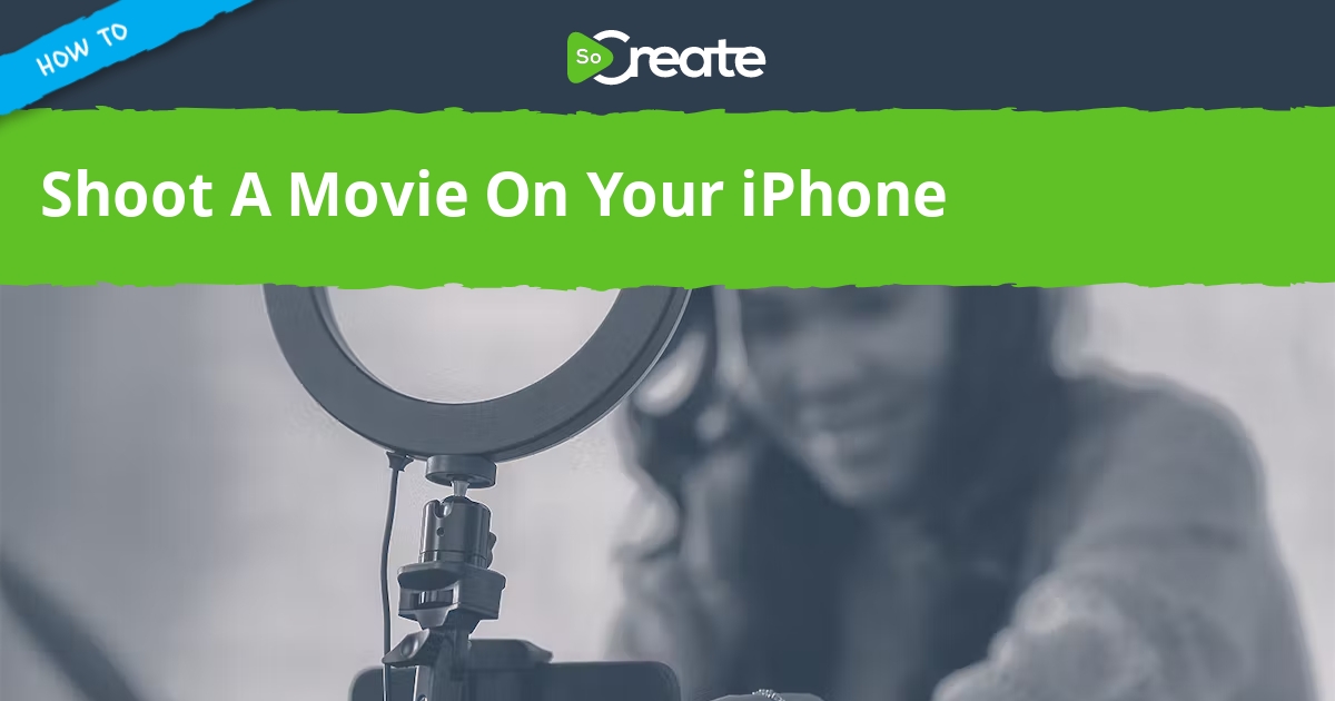 socreate-how-to-shoot-a-movie-on-your-iphone