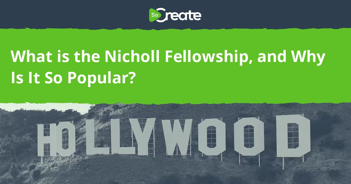 SoCreate What is the Nicholl Fellowship, and Why Is It So Popular?